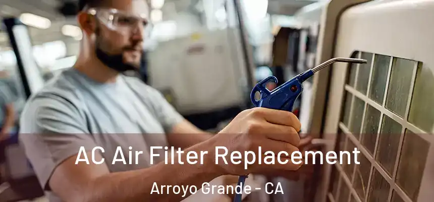 AC Air Filter Replacement Arroyo Grande - CA