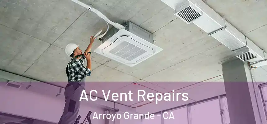 AC Vent Repairs Arroyo Grande - CA