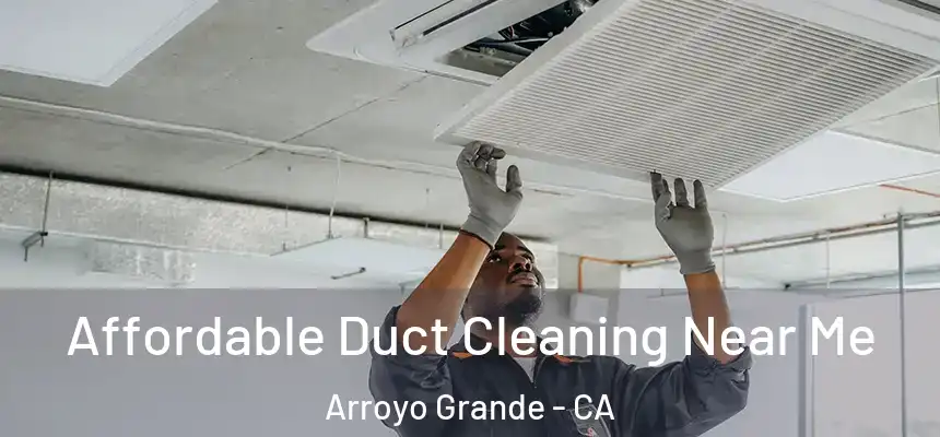  Affordable Duct Cleaning Near Me Arroyo Grande - CA