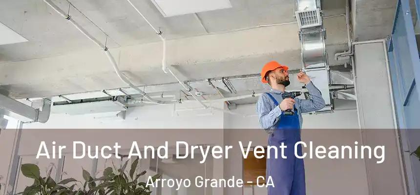  Air Duct And Dryer Vent Cleaning Arroyo Grande - CA