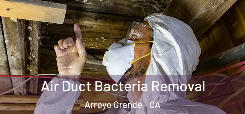 Air Duct Bacteria Removal Arroyo Grande - CA