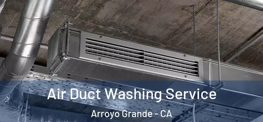 Air Duct Washing Service Arroyo Grande - CA