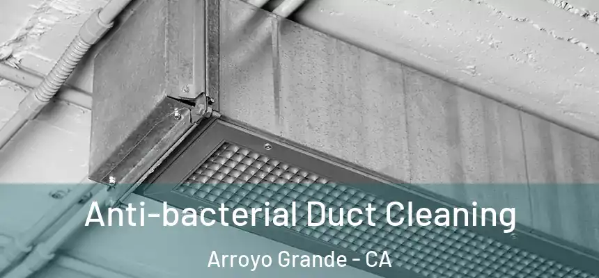  Anti-bacterial Duct Cleaning Arroyo Grande - CA