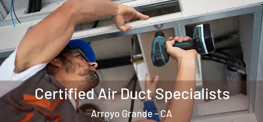  Certified Air Duct Specialists Arroyo Grande - CA
