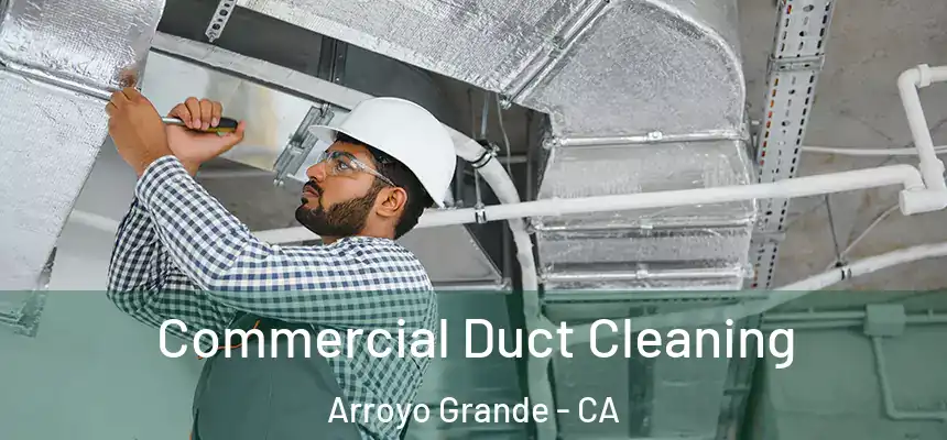 Commercial Duct Cleaning Arroyo Grande - CA