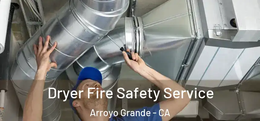  Dryer Fire Safety Service Arroyo Grande - CA