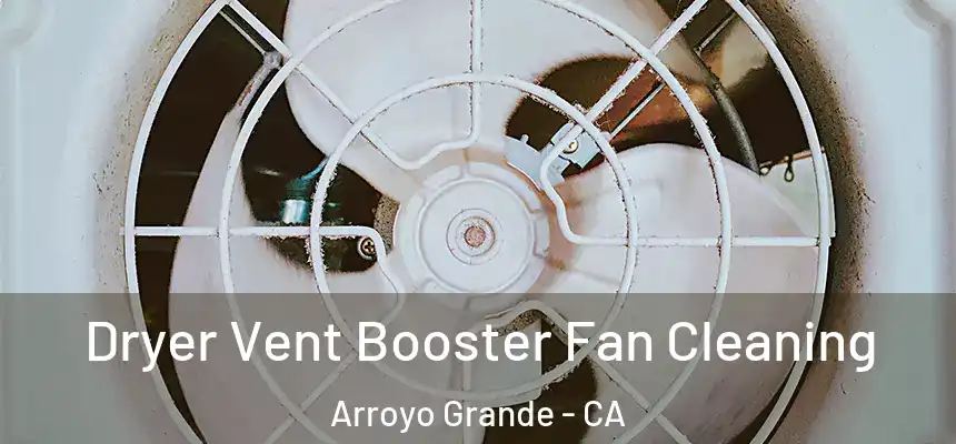  Dryer Vent Booster Fan Cleaning Arroyo Grande - CA