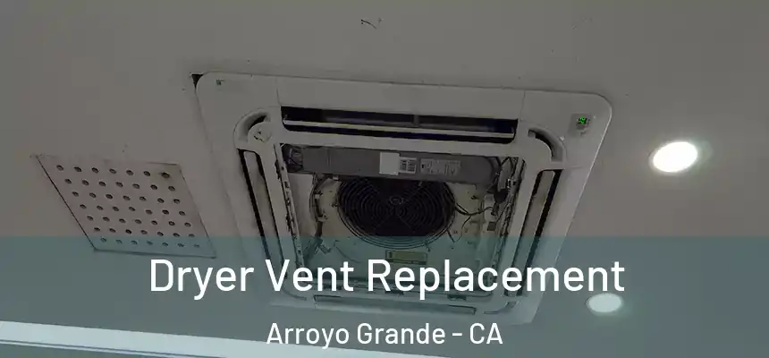 Dryer Vent Replacement Arroyo Grande - CA
