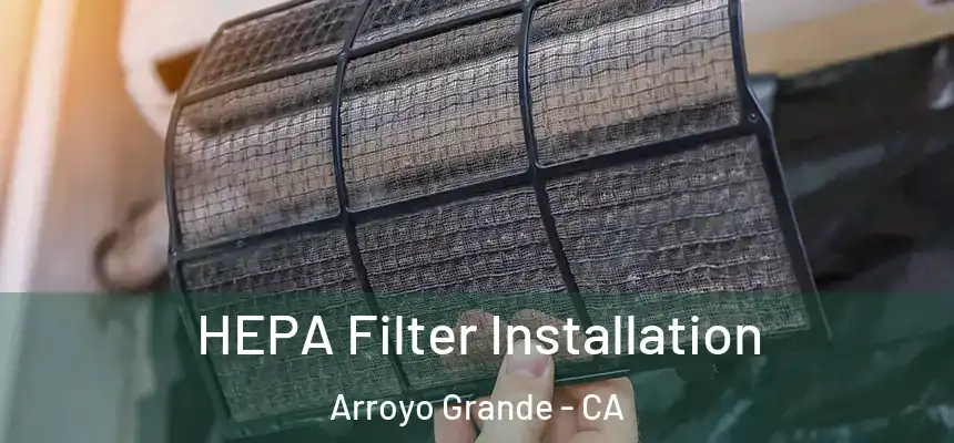 HEPA Filter Installation Arroyo Grande - CA