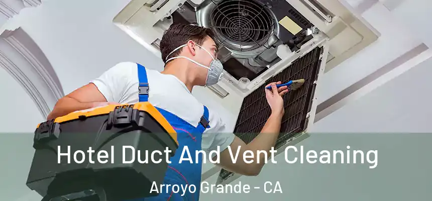  Hotel Duct And Vent Cleaning Arroyo Grande - CA