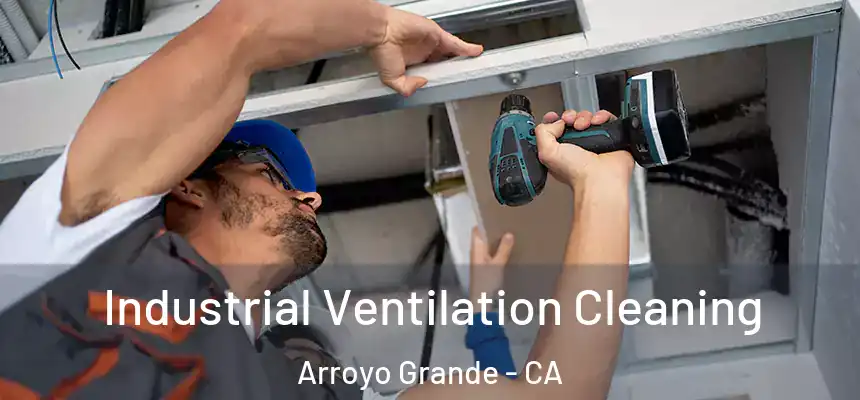  Industrial Ventilation Cleaning Arroyo Grande - CA