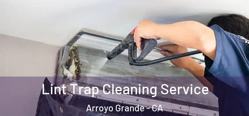 Lint Trap Cleaning Service Arroyo Grande - CA