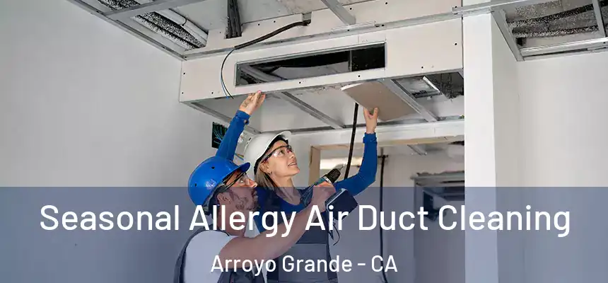  Seasonal Allergy Air Duct Cleaning Arroyo Grande - CA