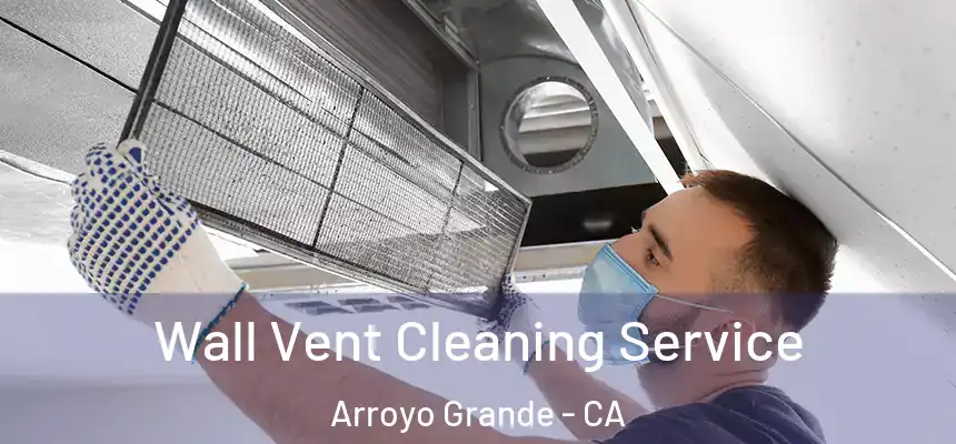  Wall Vent Cleaning Service Arroyo Grande - CA
